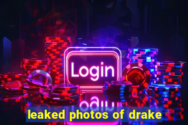 leaked photos of drake